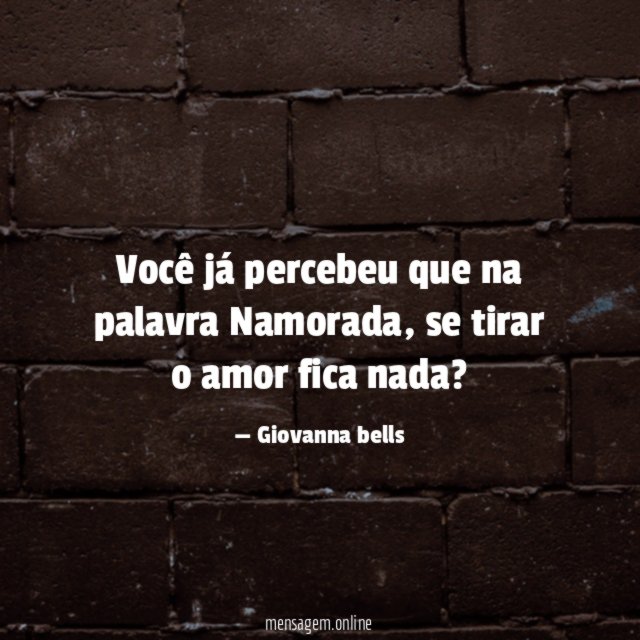 Você já percebeu que na palavra Namorada
