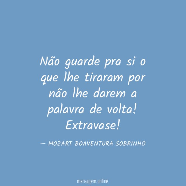 Não guarde pra si o que lhe tiraram