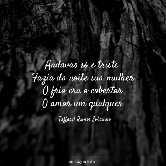 Andavas só e triste Fazia da noite sua mulher