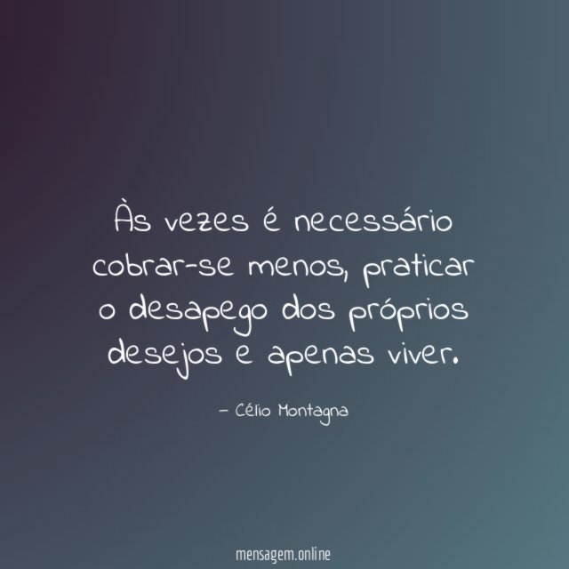 Às vezes é necessário cobrar-se menos