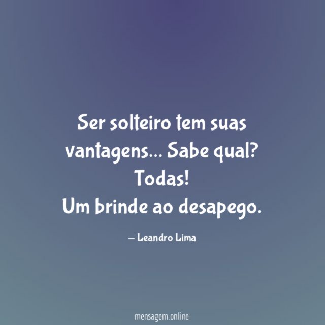 Ser solteiro tem suas vantagens