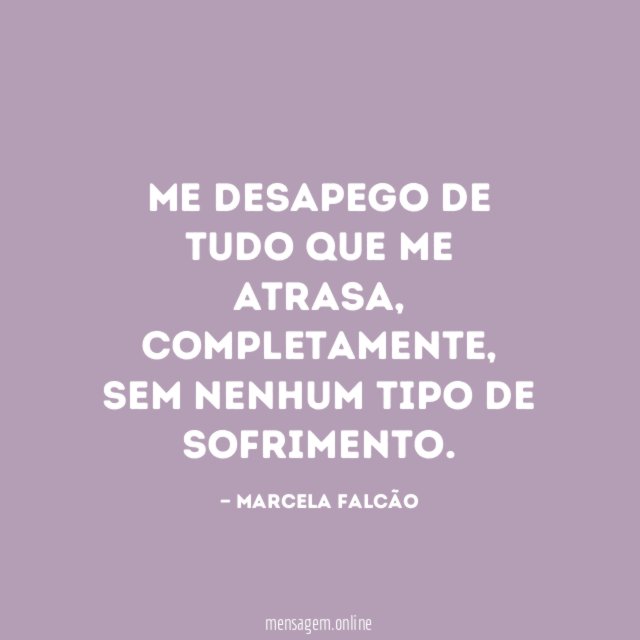 Me desapego de tudo que me atrasa