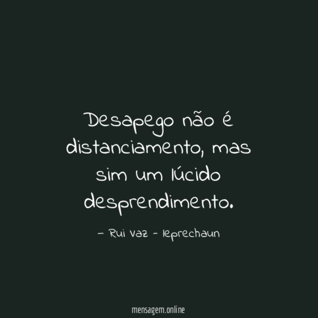 Desapego não é distanciamento