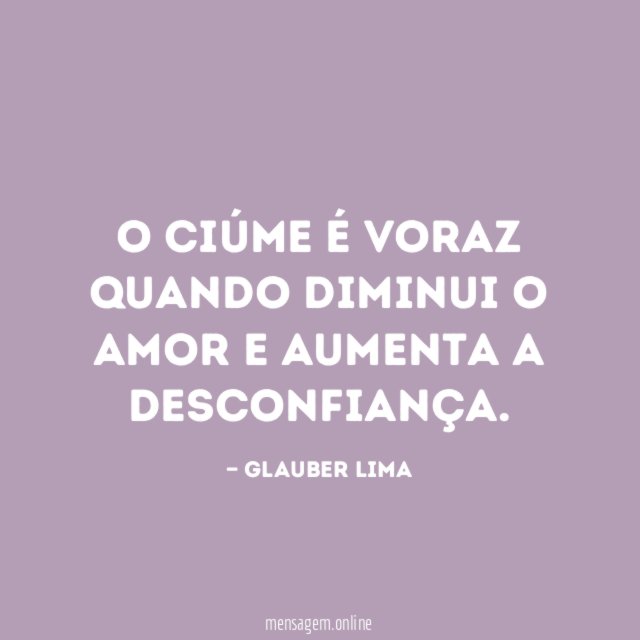 O ciúme é voraz quando diminui o amor