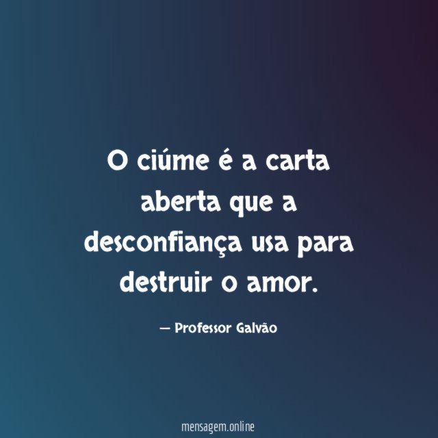 O ciúme é a carta aberta que a