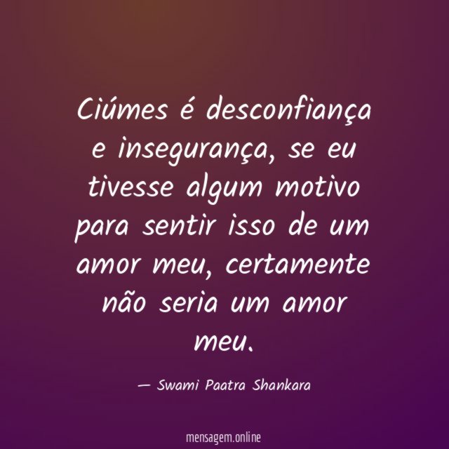 Ciúmes é desconfiança e insegurança