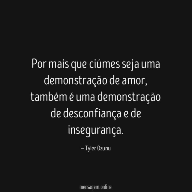 Por mais que ciúmes seja uma demonstração de amor