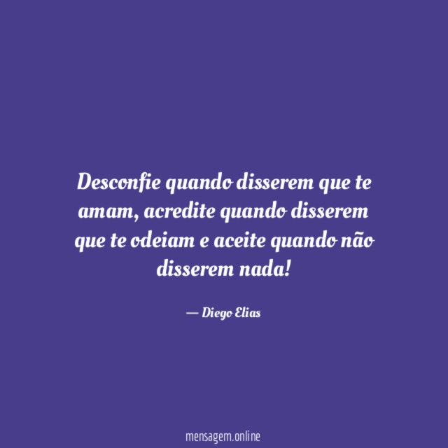 Desconfie quando disserem que te amam