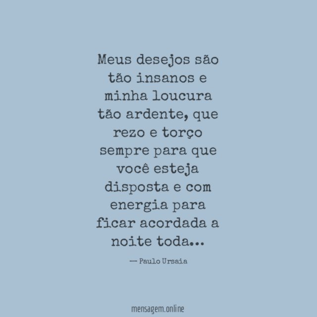 Meus desejos são tão insanos e minha loucura