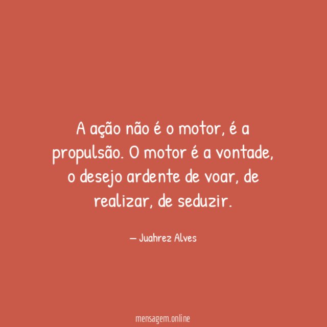 A ação não é o motor