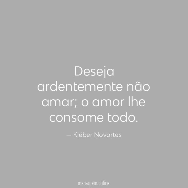 Deseja ardentemente não amar