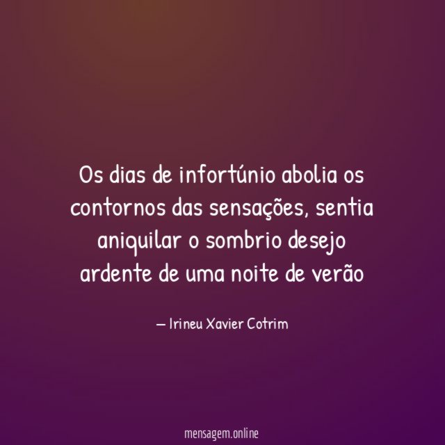 Os dias de infortúnio abolia os contornos das sensações