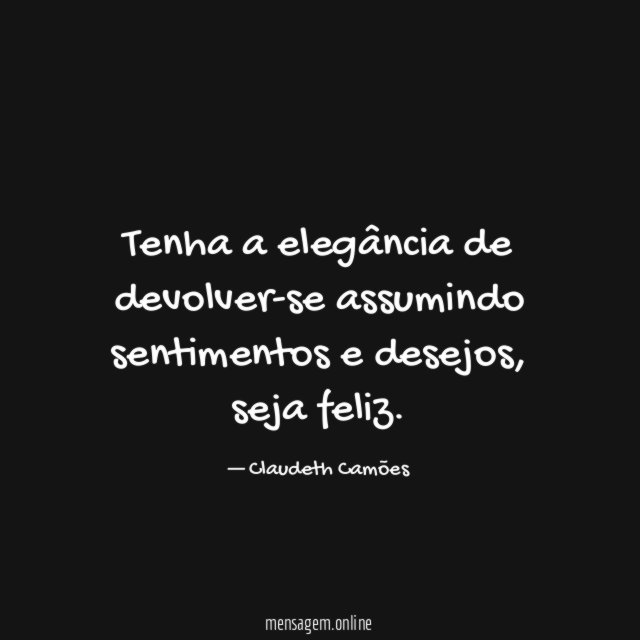Tenha a elegância de devolver-se assumindo sentimentos e desejos