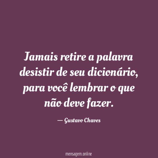 Jamais retire a palavra desistir de seu dicionário