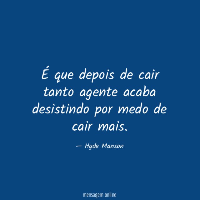 É que depois de cair tanto agente acaba
