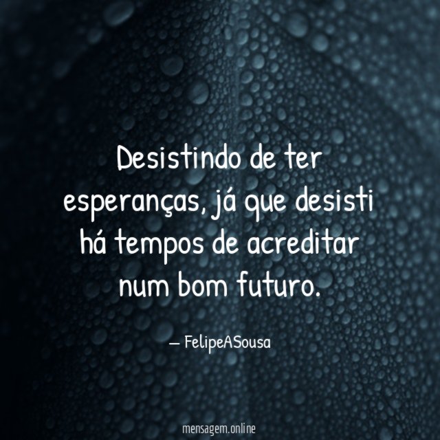 Desistindo de ter esperanças