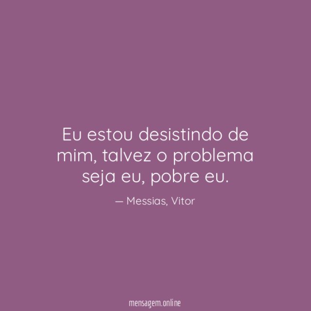 Eu estou desistindo de mim