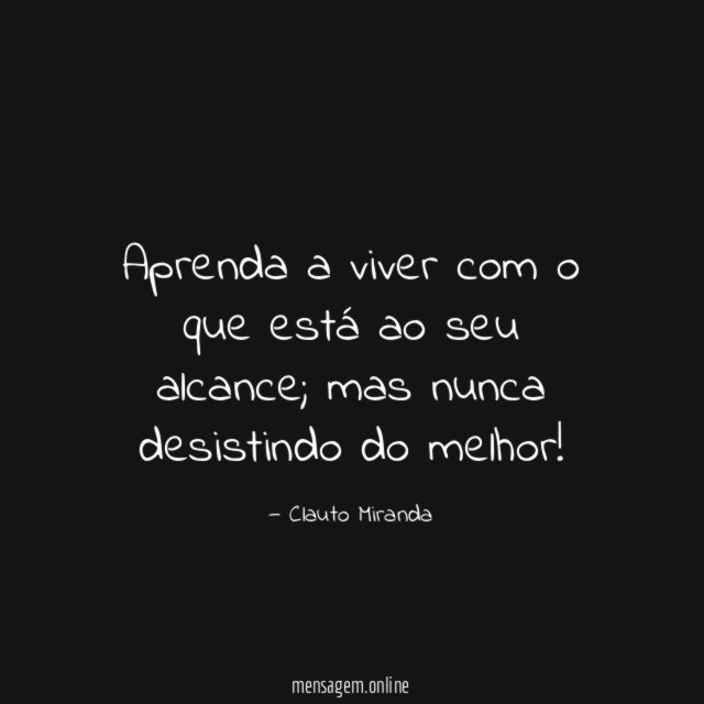 Aprenda a viver com o que está ao seu alcance