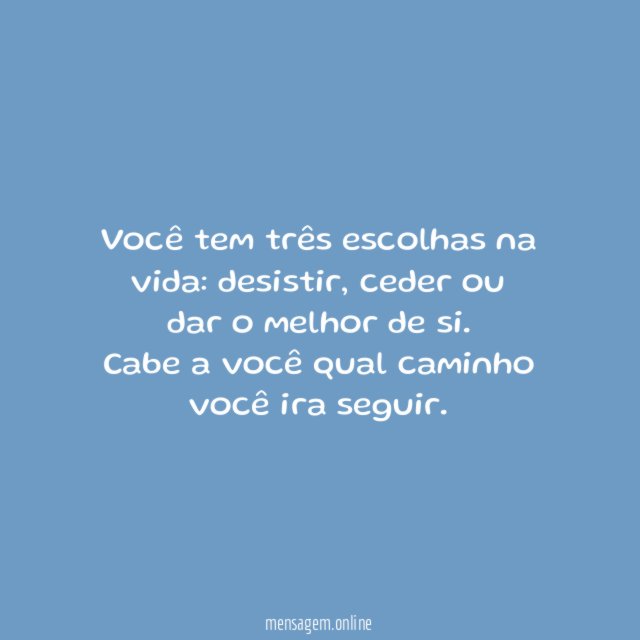 Você tem três escolhas na vida