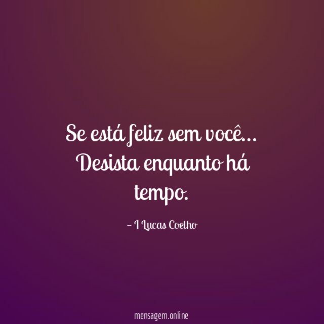 Se está feliz sem você