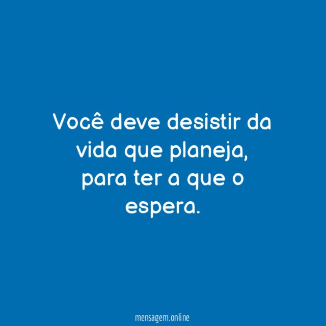 Você deve desistir da vida que planeja