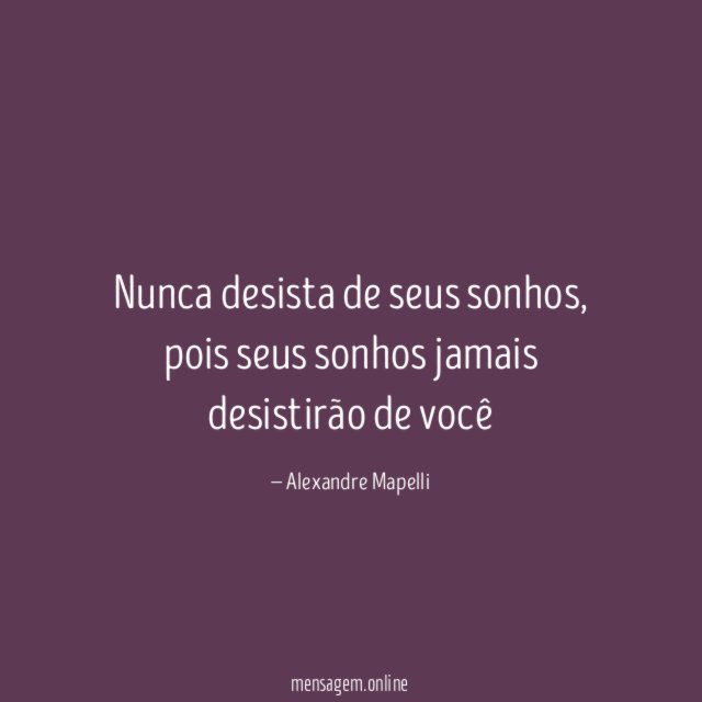 Nunca desista de seus sonhos