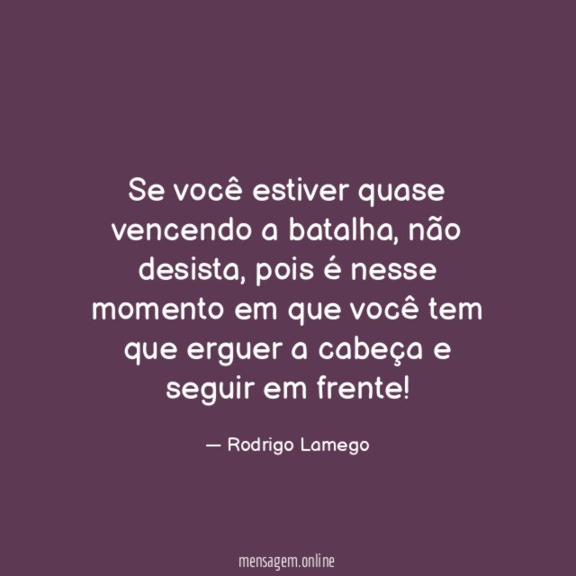 Se você estiver quase vencendo a batalha