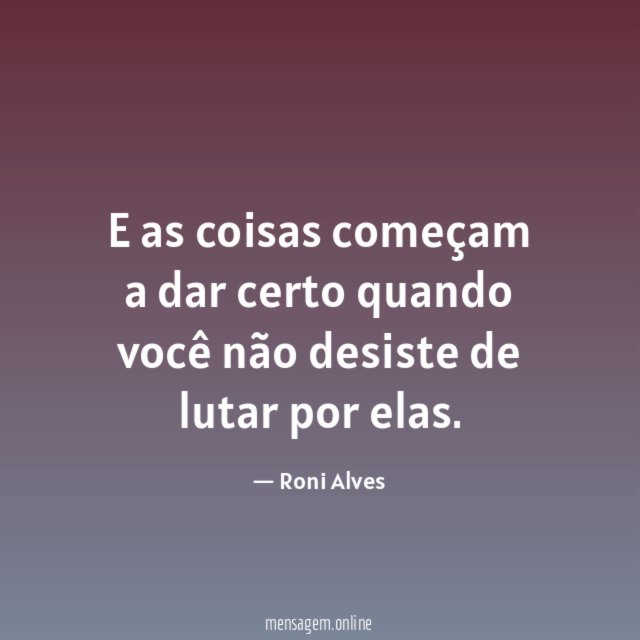 E as coisas começam a dar certo quando