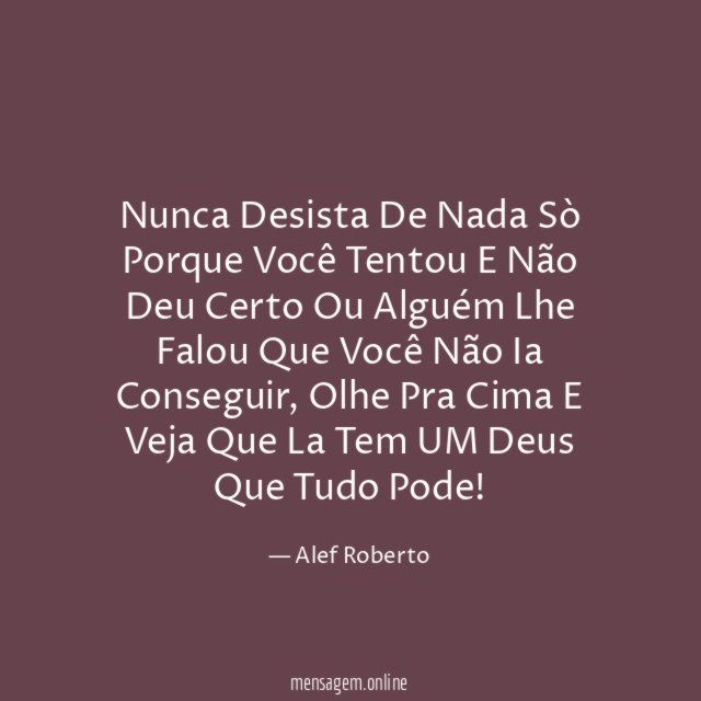 Nunca Desista De Nada Sò Porque Você Tentou