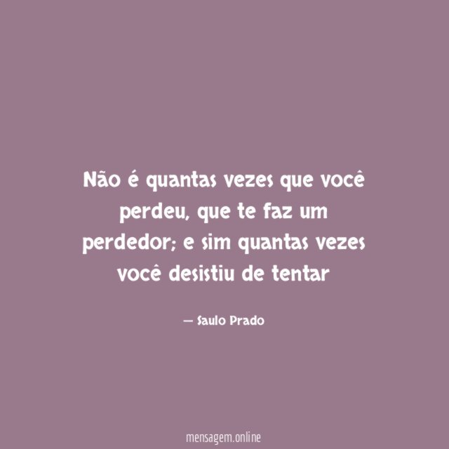 Não é quantas vezes que você perdeu