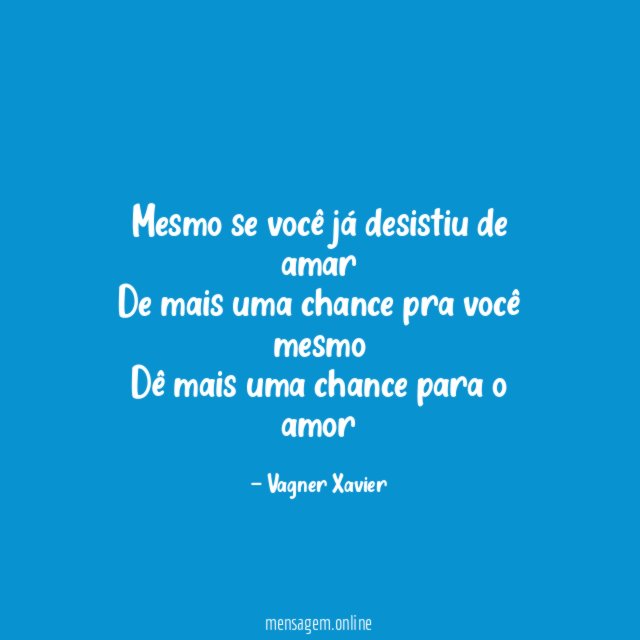 Mesmo se você já desistiu de amar De mais