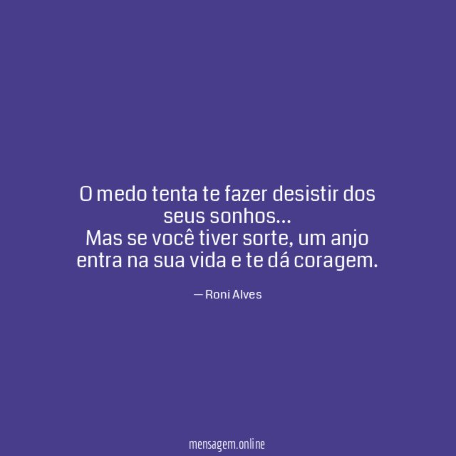 O medo tenta te fazer desistir dos seus sonhos