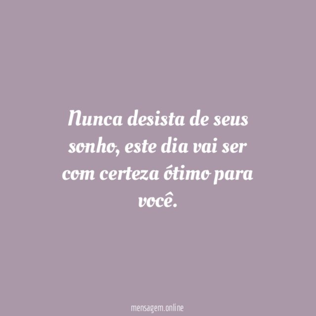 Nunca desista de seus sonho