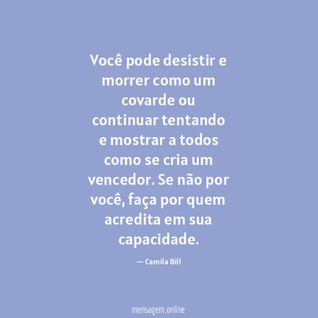 Você pode desistir e morrer como um covarde