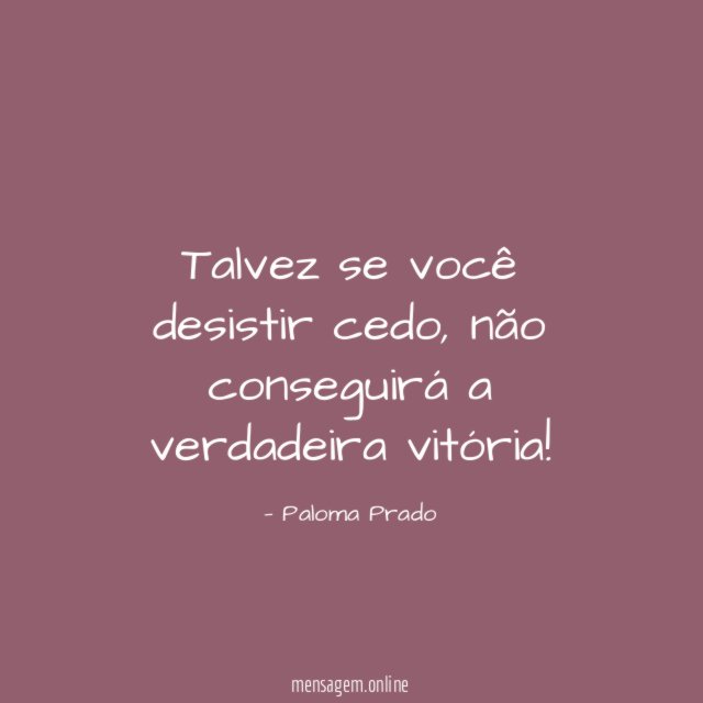 Talvez se você desistir cedo