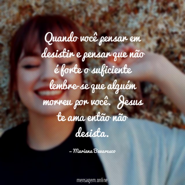 Quando você pensar em desistir e pensar que