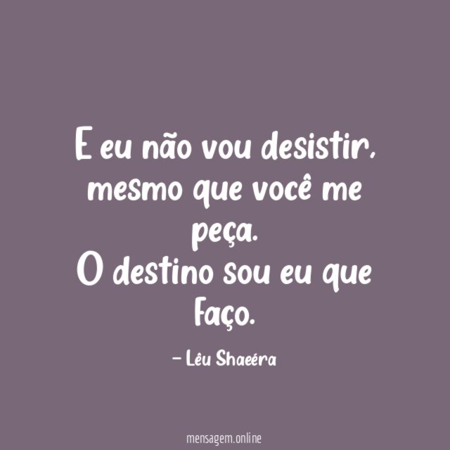 E eu não vou desistir