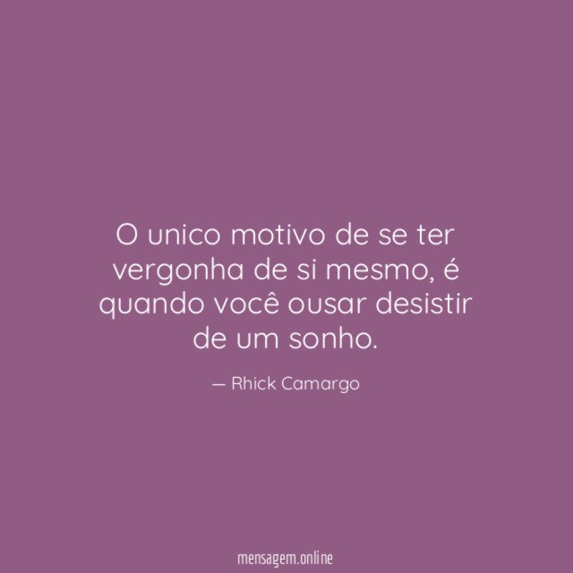 O unico motivo de se ter vergonha de si mesmo