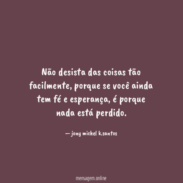 Não desista das coisas tão facilmente