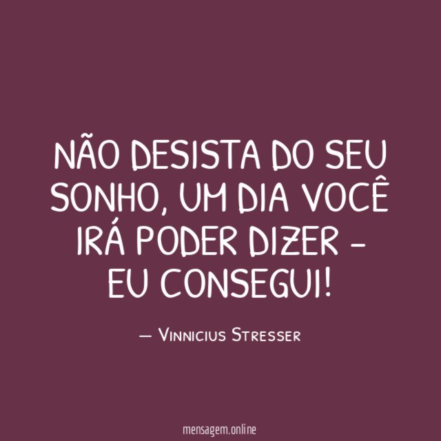 Não desista do seu sonho