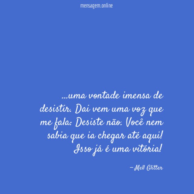 uma vontade imensa de desistir