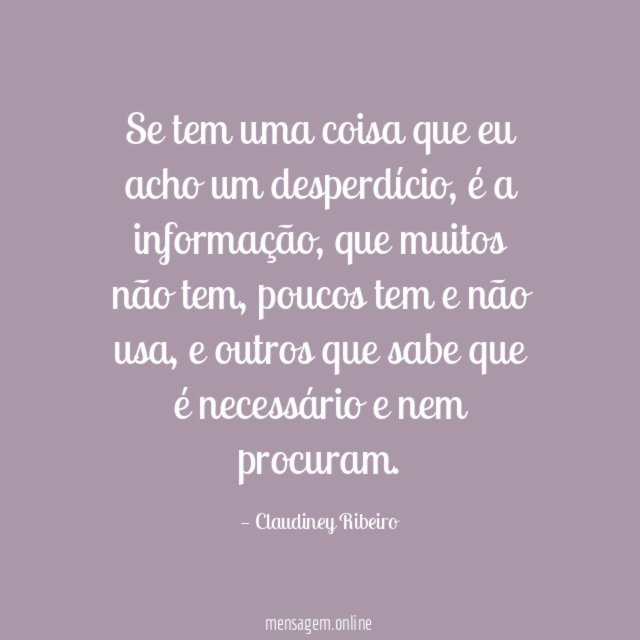 Se tem uma coisa que eu acho um desperdício