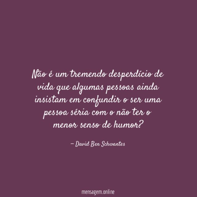 Não é um tremendo desperdício de vida que