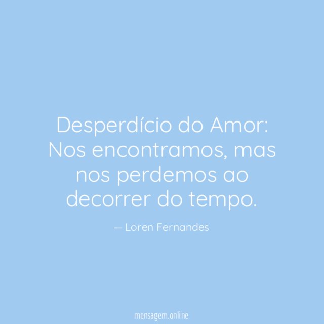 Desperdício do Amor: