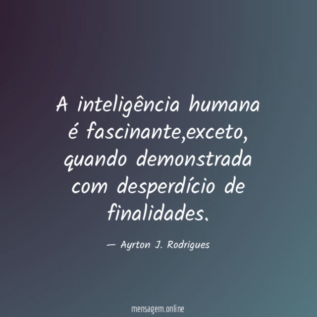 A inteligência humana é fascinante