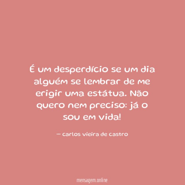 É um desperdício se um dia alguém se