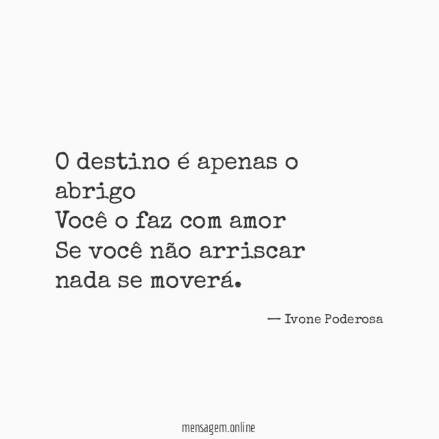 O destino é apenas o abrigo Você o faz