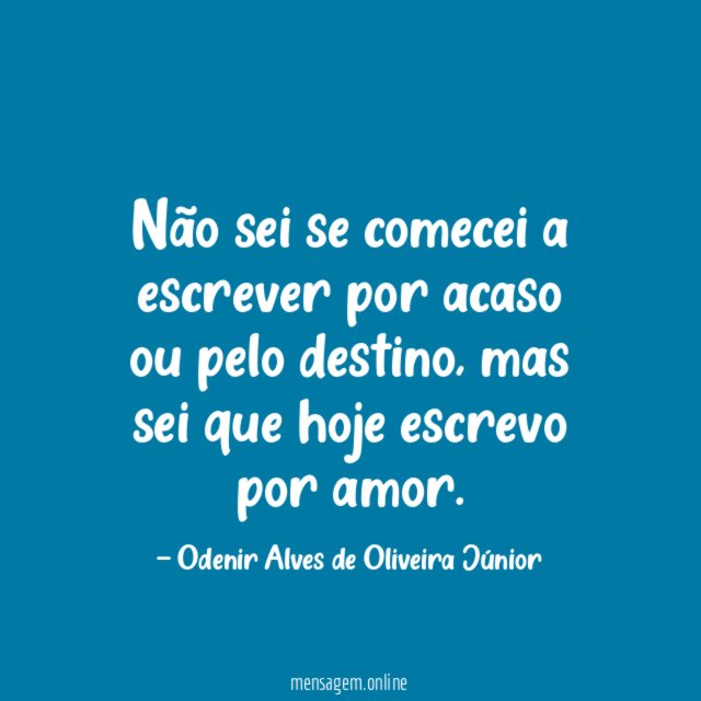 Não sei se comecei a escrever por acaso ou pelo destino