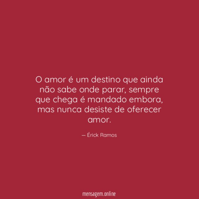 O amor é um destino que ainda não sabe onde parar