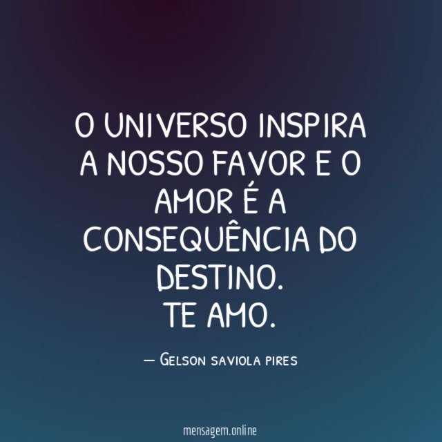 O universo inspira a nosso favor